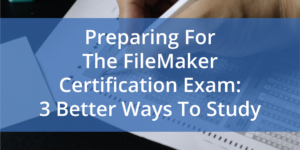 Prepare for the FileMaker Certification exam