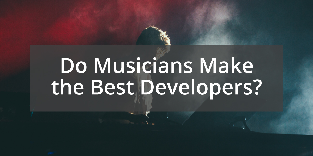 Do-Musicians-Make-the-Best-Developers_1200x600
