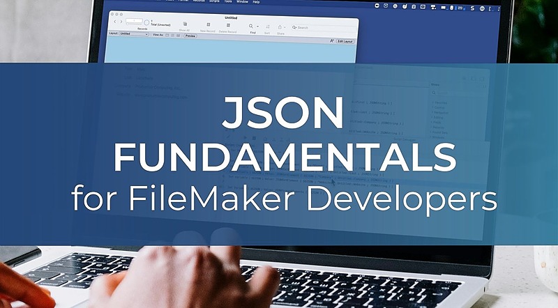 json fundamentals for filemaker developer
