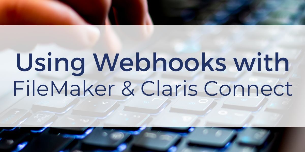 Using Webhooks with FileMaker and Claris Connect